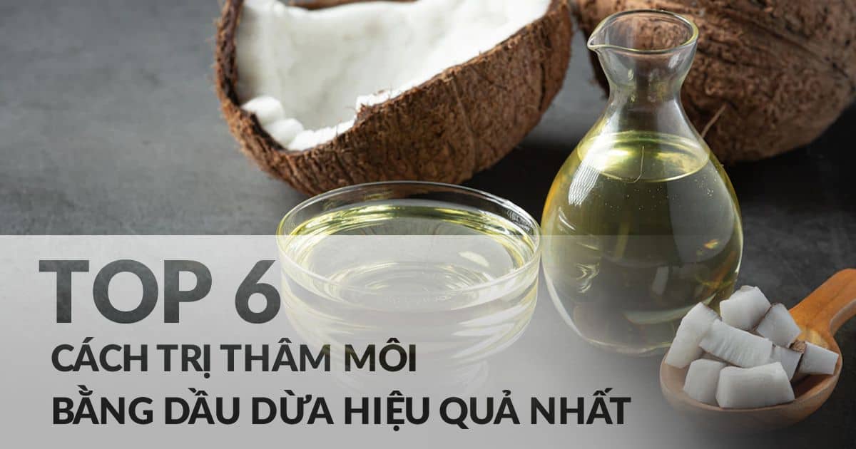 Top 6 cách trị thâm môi bằng dầu dừa hiệu quả nhất
